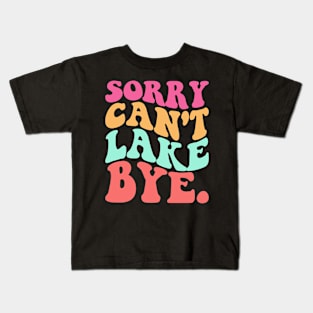 Sorry Can't Lake Bye Kids T-Shirt